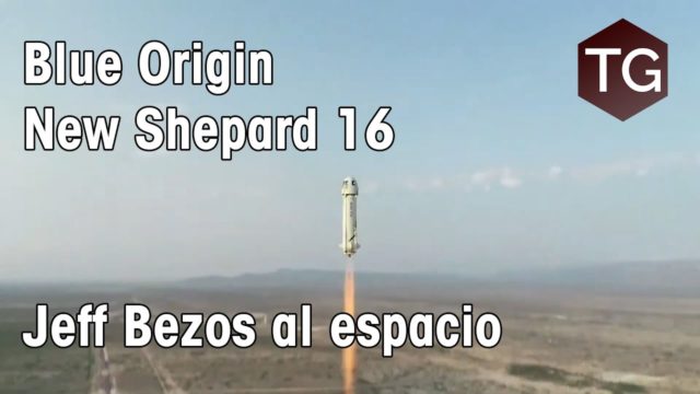 Blue Origin New Shepard NS-16 – Jeff Bezos vuela al espacio