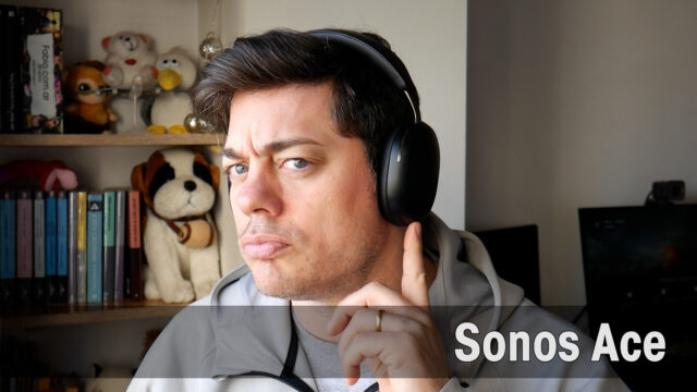 Sonos Ace – Review – Auriculares de alta gama